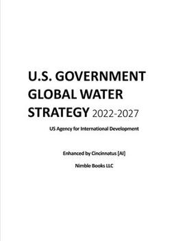 Paperback U.S. Government Global Water Strategy 2022-2027: Enhanced by Cincinnatus [AI] Book