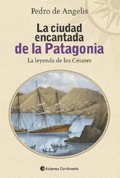 Paperback Ciudad Encantada de La Patagonia, La - La Leyenda de Los Cesares (Spanish Edition) [Spanish] Book