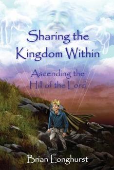 Paperback Sharing the Kingdom Within: Ascending the Hill of the Lord Book