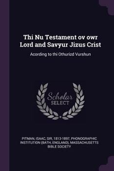 Paperback Thi Nu Testament ov owr Lord and Savyur Jizus Crist: Acording to thi Othurizd Vurshun Book