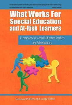Hardcover What Works for Special Education and At-Risk Learners: A Framework for General Education Teachers and Administrators Book