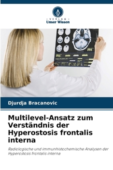Multilevel-Ansatz zum Verständnis der Hyperostosis frontalis interna (German Edition)