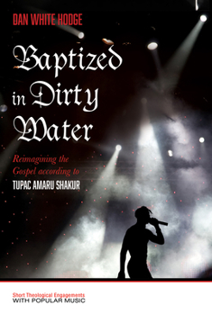 Baptized in Dirty Water - Book  of the Short Theological Engagements with Popular Music