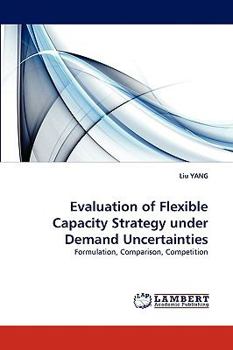 Paperback Evaluation of Flexible Capacity Strategy under Demand Uncertainties Book