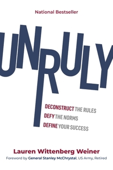 Hardcover Unruly: Deconstruct the Rules, Defy the Norms, and Define Your Success Book