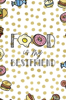 Food Is My Best Friend: Notebook Journal Composition Blank Lined Diary Notepad 120 Pages Paperback Food Stickers Food Lover