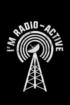 I'm Radio-Active: Lined A5 Notebook for Nerdy Journal