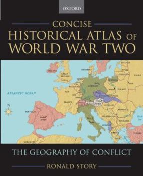 Hardcover Concise Historical Atlas of World War Two: The Geography of Conflict Book