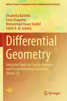 Differential Geometry: Advanced Topics in Cauchy-Riemann and Pseudohermitian Geometry (Book I-D) (Infosys Science Foundation Series in Mathematical Sciences)
