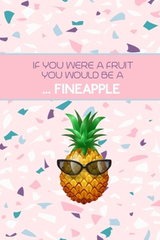 If You Were A Fruit You'd Be A Fineapple: Fun Create Your Own Date Night Gift Vouchers, 40 Blank Coupons | Perfect For Valentine's Day | Couples DIY ... Idea For Birthdays, Christmas, All Year Round