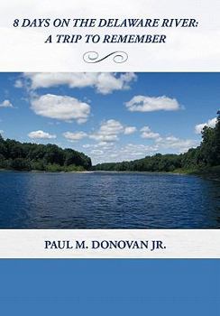 Paperback 8 Days on the Delaware River: A Trip To Remember Book