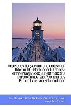 Paperback Deutsches B Rgertum Und Deutscher Adel Im 16. Jahrhundert: Lebens-Erinnerungen Des B Rgermeisters Ba [German] Book