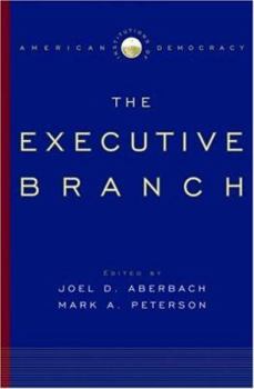 Hardcover The Executive Branch: Institutions of American Democracy Book