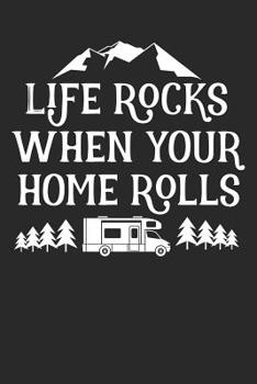Mein Wohnmobil Reisetagebuch: Dein pers�nliches Tourenbuch f�r Wohnmobil und Campingreisen im handlichen 6x9 Format I Motiv: When your home rolls