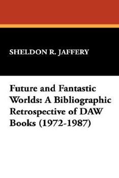Hardcover Future and Fantastic Worlds: A Bibliographic Retrospective of DAW Books (1972-1987) Book