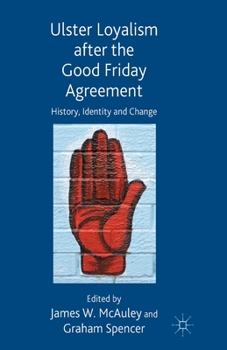 Paperback Ulster Loyalism After the Good Friday Agreement: History, Identity and Change Book