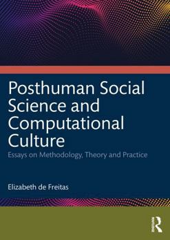 Paperback Posthuman Social Science and Computational Culture: Essays on Methodology, Theory and Practice Book