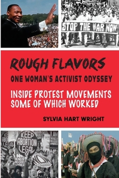 Paperback Rough Flavors: One Woman's Activist Odyssey--Inside Protest Movements, Some of Which Worked Book