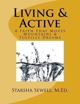 Paperback Living & Active: A Faith that Moves Mountains & Fulfills Dreams Book