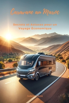 Paperback Caravane au Maroc: Secrets et Astuces pour un Voyage Économique [French] Book