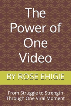 Paperback The Power of One Video: From Struggle to Strength Through One Viral Moment Book