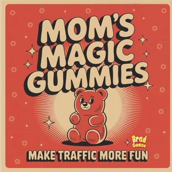 Mom's Magic Gummies: Make Traffic More Fun (Rejected Children's Books)