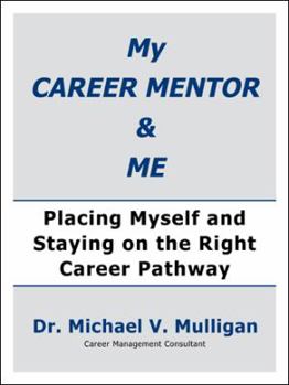 My Career Mentor & Me: Placing Myself and Staying on the Right Career Pathway