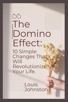 Paperback The Domino Effect: 10 Simple Changes That Will Revolutionize Your Life Book