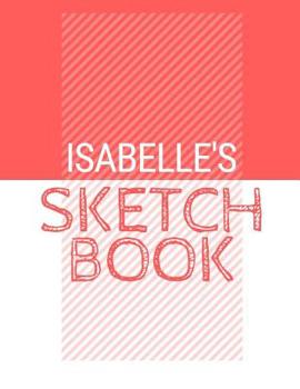 Paperback Isabelle's Sketchbook: Personalized red sketchbook with name: 120 Pages Book