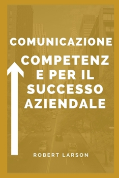 Paperback Abilità comunicative per il successo aziendale [Italian] Book