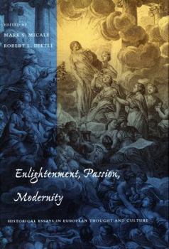 Enlightenment, Passion, Modernity: Historical Essays in European Thought and Culture (Cultural Sitings)