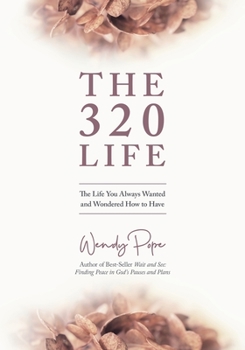 Paperback The 320 Life: The Life You Always Wanted and Wondered How to Have Book