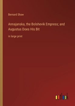 Paperback Annajanska, the Bolshevik Empress; and Augustus Does His Bit: in large print Book