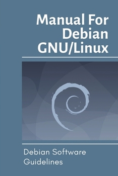 Paperback Manual For Debian GNU/Linux: Debian Software Guidelines: Debian Gnu/Linux Bullseye/Sid Book