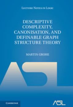 Hardcover Descriptive Complexity, Canonisation, and Definable Graph Structure Theory Book