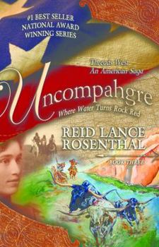 Paperback Uncompahgre: Where Water Turns Rock Red (Threads West, an American Saga) Book