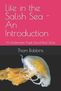 Paperback Life in the Salish Sea - An Introduction: An Underwater Puget Sound Book Series Book