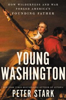 Hardcover Young Washington: How Wilderness and War Forged America's Founding Father Book