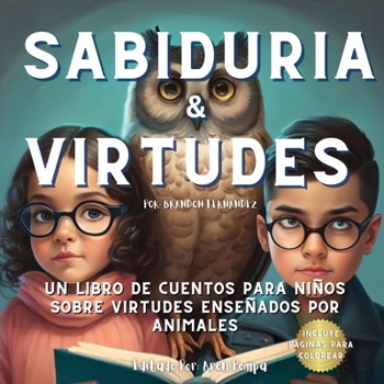 Paperback Sabiduria & Virtudes: Un Libro de cuentos para niños sobre virtudes enseñados por animals (Spanish Edition) [Spanish] Book