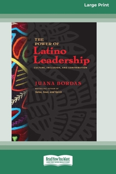 Paperback The Power of Latino Leadership: Culture, Inclusion and Contribution (16pt Large Print Format) Book