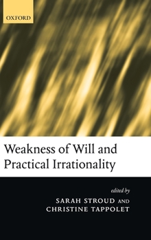 Hardcover Weakness of Will and Practical Irrationality Book