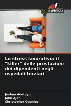 Lo stress lavorativo: il "killer" delle prestazioni dei dipendenti negli ospedali terziari (Italian Edition)