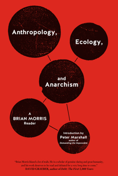 Paperback Anthropology, Ecology, and Anarchism: A Brian Morris Reader Book