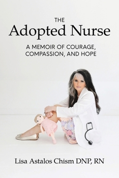 Paperback The Adopted Nurse: A Memoir Of Courage, Compassion, And Hope Book