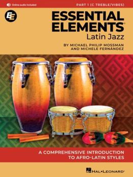 Essential Elements Latin Jazz Method: A Comprehensive Introduction to Afro-Latin Styles Part 1 C Instru