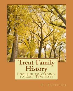 Paperback Trent Family History: England to Virginia to East Tennessee Book