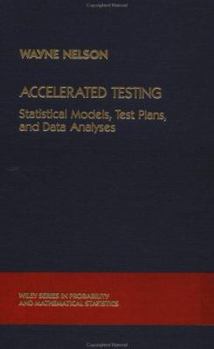 Hardcover Accelerated Testing: Statistical Models, Test Plans, and Data Analysis (Wiley Series in Probability and Statistics) Book