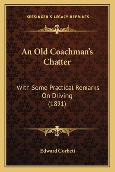 Paperback An Old Coachman's Chatter: With Some Practical Remarks On Driving (1891) Book