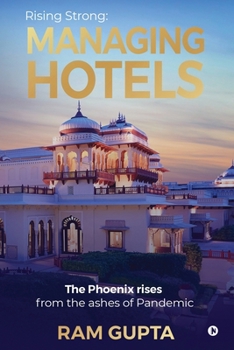 Paperback Managing Hotels: Rising Strong: The Phoenix Rises from the Ashes of the Pandemic Book