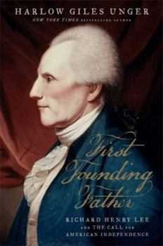 Hardcover First Founding Father: Richard Henry Lee and the Call to Independence Book